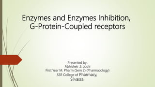Enzymes and Enzymes Inhibition,
G-Protein-Coupled receptors
 