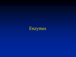 Enzymes 
 