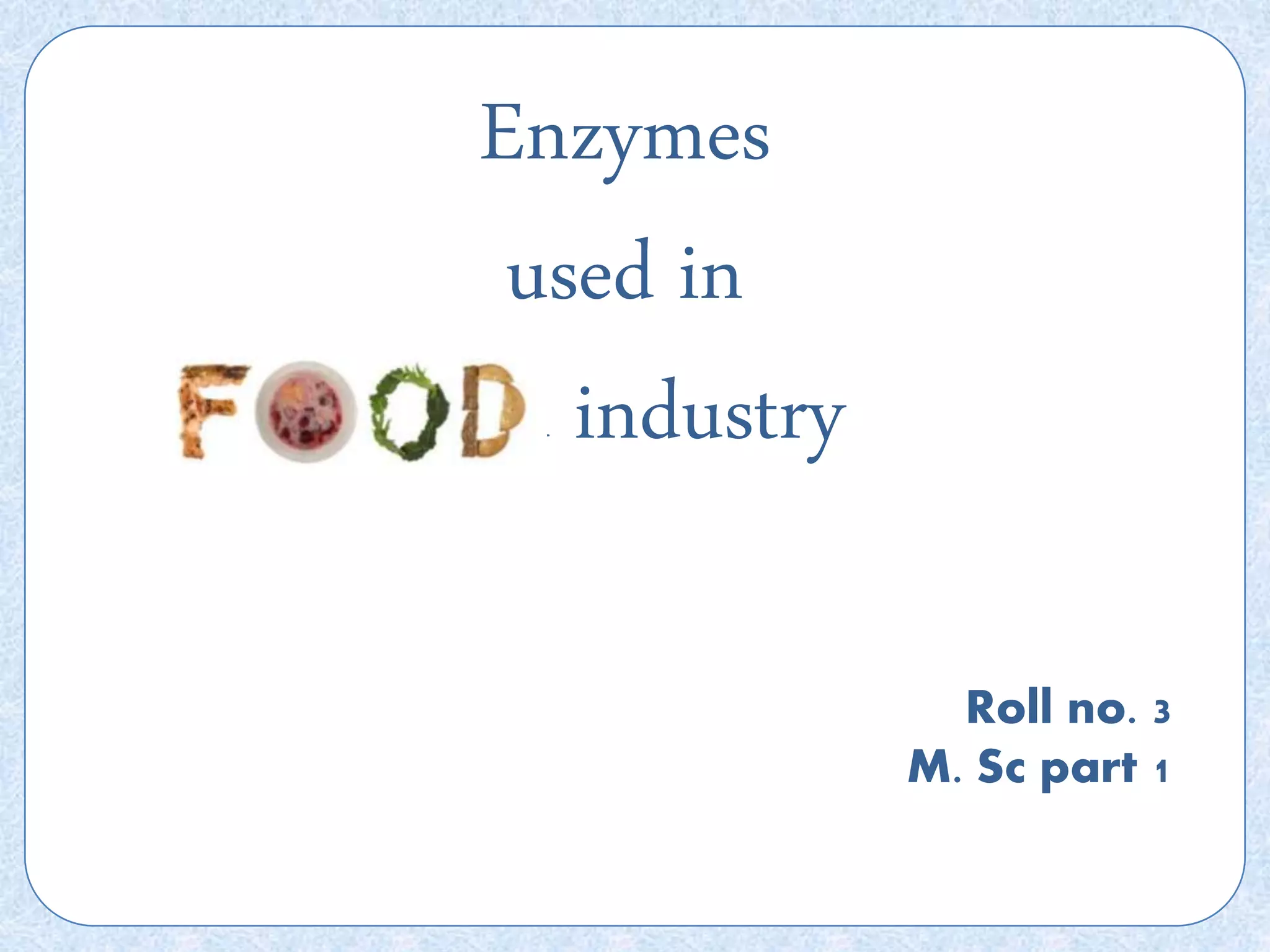 Application of Enzymes in food industry PPT