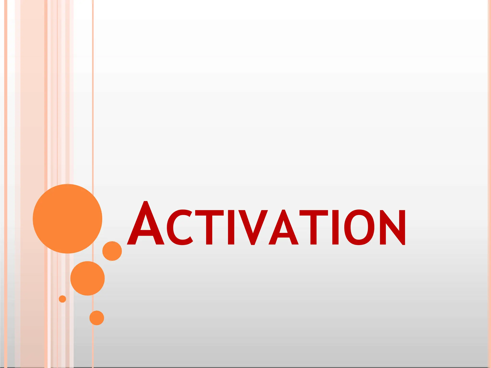 ACTIVATION
 