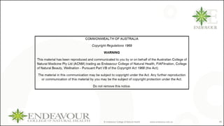 © Endeavour College of Natural Health www.endeavour.edu.au 45
 