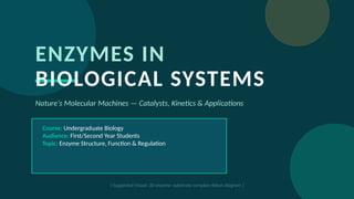 Enzymes in Biological Systems: Structure, Function, and Applications | PPTX