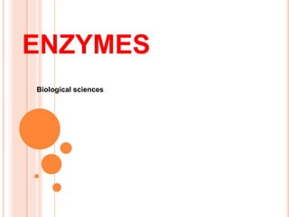 ENZYMES
Biological sciences
 