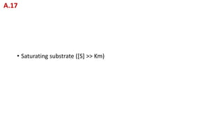 • Saturating substrate ([S] >> Km)
A.17
 