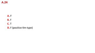 A. F
B. F
C. T
D. F (positive Km-type)
A.24
 