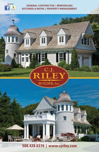 508.428.6376 | www.cjriley.com
GENERAL CONTRACTOR | REMODELING
KITCHENS & BATHS | PROPERTY MANAGEMENT
find us on
 