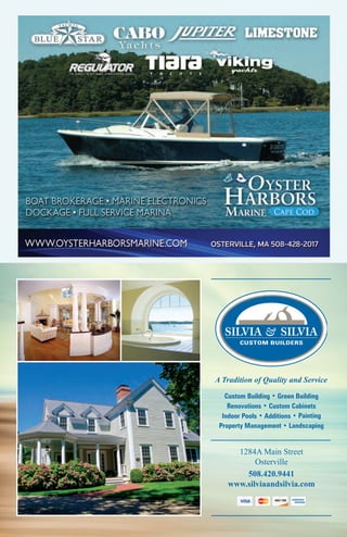 1284A Main Street
Osterville
508.420.9441
www.silviaandsilvia.com
A Tradition of Quality and Service
Custom Building • Green Building
Renovations • Custom Cabinets
Indoor Pools • Additions • Painting
Property Management • Landscaping
SILVIA & SILVIA
CUSTOM BUILDERS
 