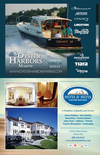 1284A Main Street
Osterville
508.420.9441
www.silviaandsilvia.com
A Tradition of Quality and Service
Custom Building • Green Building
Renovations • Custom Cabinets
Indoor Pools • Additions • Painting
Property Management • Landscaping
SILVIA & SILVIA
CUSTOM BUILDERS
 
