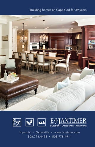 Building homes on Cape Cod for 39 years
Hyannis • Osterville • www.jaxtimer.com
508.771.4498 • 508.778.4911
 