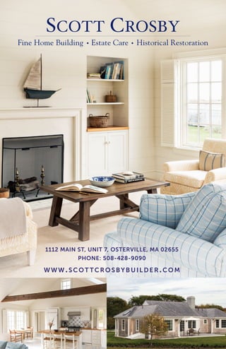 1112 MAIN ST, UNIT 7, OSTERVILLE, MA 02655
PHONE: 508-428-9090
www.ScOT TcROSbybUILdER.cOM
 