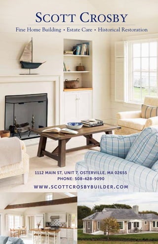 1112 MAIN ST, UNIT 7, OSTERVILLE, MA 02655
PHONE: 508-428-9090
www.ScOT TcROSbybUILdER.cOM
 
