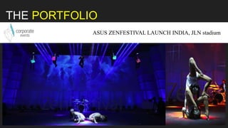 THE PORTFOLIO
ASUS ZENFESTIVAL LAUNCH INDIA, JLN stadium
 