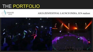 THE PORTFOLIO
ASUS ZENFESTIVAL LAUNCH INDIA, JLN stadium
 