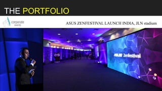 THE PORTFOLIO
ASUS ZENFESTIVAL LAUNCH INDIA, JLN stadium
 
