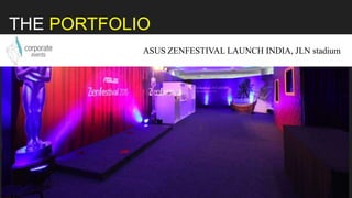 THE PORTFOLIO
ASUS ZENFESTIVAL LAUNCH INDIA, JLN stadium
 