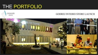 THE PORTFOLIO
GODREJ INTERIO STORE LAUNCH
 