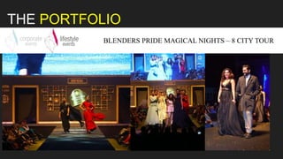 THE PORTFOLIO
BLENDERS PRIDE MAGICAL NIGHTS – 8 CITY TOUR
 