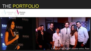 Launch of the RADO plasma series, Pune
THE PORTFOLIO
 