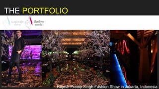 Rajesh Pratap Singh Fashion Show in Jakarta, Indonesia
THE PORTFOLIO
 