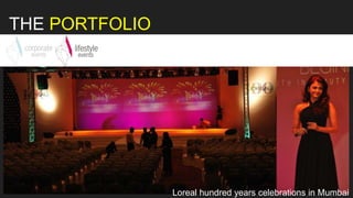 Loreal hundred years celebrations in Mumbai
THE PORTFOLIO
 