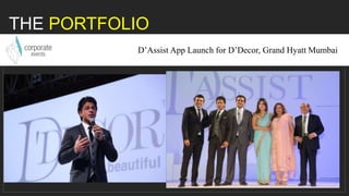 THE PORTFOLIO
D’Assist App Launch for D’Decor, Grand Hyatt Mumbai
 