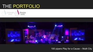 THE PORTFOLIO
100 pipers Play for a Cause – Multi City
 