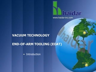 VACUUM TECHNOLOGY

END-OF-ARM TOOLING (EOAT)


     • Introduction
 