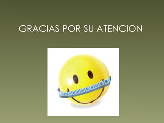 GRACIAS POR SU ATENCION 