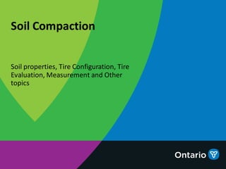 Soil properties, Tire Configuration, Tire
Evaluation, Measurement and Other
topics
Soil Compaction
 