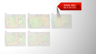 DEFINING ZONES
USING THE RIGHT LAYERS
 