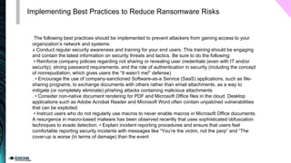 • anti-ransomware
• Use multi factor authentications
• Regular patching
• Application whitelisting
• Good password practic...