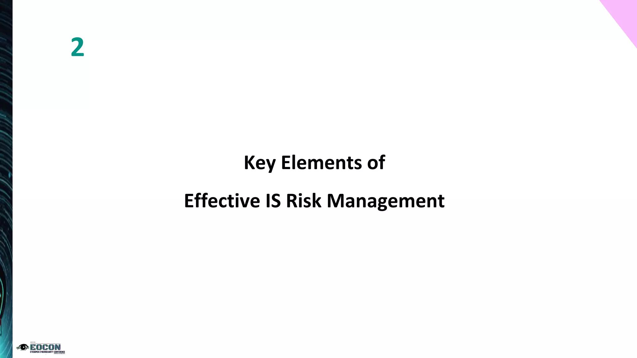 Key Elements of
Effective IS Risk Management
2
 