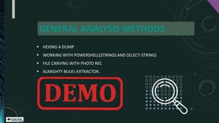 ▪ HEXING A DUMP
▪ WORKING WITH POWERSHELL(STRINGS AND SELECT-STRING)
▪ FILE CARVING WITH PHOTO REC
▪ ALMIGHTY BULK-EXTRACT...