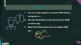 1. You can only acquire or access RAM when a
computer is on.
2. All user Activities on the device touch RAM
in some way.
3...