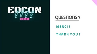 M E R C I !
T H A N K Y O U !
QUESTIONS ?
 