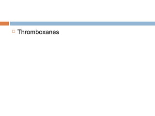  Thromboxanes
 