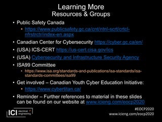 #EOCP2020
www.icieng.com/eocp2020
Learning More
Resources & Groups
• Public Safety Canada
• https://www.publicsafety.gc.ca...