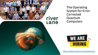 © E m b e d d e d O n l i n e C o n f e r e n c e . c o m A l l r i g h t s r e s e r v e d EmbeddedOnlineConference.com
The Operating
System for Error
Corrected
Quantum
Computers
https://www.riverlane.com/vacancies/
 