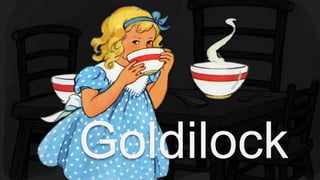 Goldilock
 