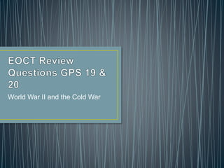 World War II and the Cold War
 