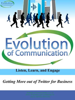 Getting More out of Twitter for Business Evolution of Communication LLC. © 2010 - Proprietary and Confidential, for use by intended client only 1 