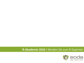 R-Akademie 2016 I Werden Sie zum R-Experten
 