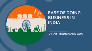 EASE OF DOING
BUSINESS IN
INDIA
UTTAR PRADESH AND GOA
 