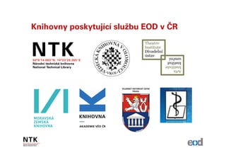 Knihovny poskytující službu EOD v ČR
 