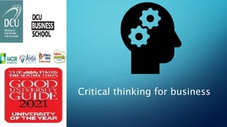 Critical thinking for business
 