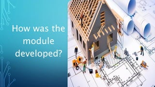 How was the
module
developed?
This Photo by Unknown Author is licensed under CC BY
 