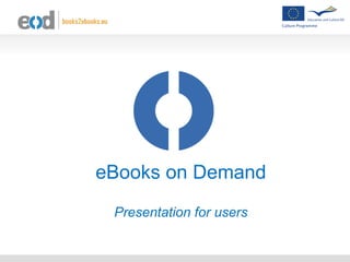 eBooks on Demand Presentation for users 