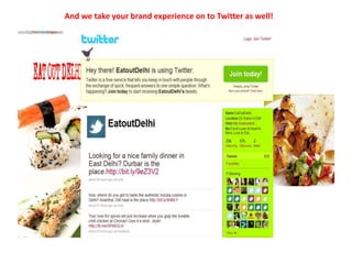 And we take your brand experience on to Twitter as well!
 