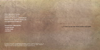 Autor: Aprendices Visuales 
Texto: Miriam Reyes Oliva 
Ilustración: Almudena Cockadoodledoo 
Primera edición digital en es...