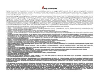 Copyright; Assumption of Risk: Copyright 2015. This presentation and the contents of this presentation have been copyrighted by EOG Resources, Inc. (EOG). All rights reserved. Copying of the presentation is
forbidden without the prior written consent of EOG. Information in this presentation is provided "as is" without warranty of any kind, either express or implied, including but not limited to the implied warranties of
merchantability, fitness for a particular purpose and the timeliness of the information. You assume all risk in using the information. In no event shall EOG or its representatives be liable for any special, indirect or
consequential damages resulting from the use of the information.
Cautionary Notice Regarding Forward-Looking Statements: This presentation includes forward-looking statements within the meaning of Section 27A of the Securities Act of 1933, as amended, and Section 21E of the
Securities Exchange Act of 1934, as amended. All statements, other than statements of historical facts, including, among others, statements and projections regarding EOG's future financial position, operations,
performance, business strategy, returns, budgets, reserves, levels of production and costs, statements regarding future commodity prices and statements regarding the plans and objectives of EOG's management for
future operations, are forward-looking statements. EOG typically uses words such as "expect," "anticipate," "estimate," "project," "strategy," "intend," "plan," "target," "goal," "may," "will," "should" and "believe" or the
negative of those terms or other variations or comparable terminology to identify its forward-looking statements. In particular, statements, express or implied, concerning EOG's future operating results and returns or
EOG's ability to replace or increase reserves, increase production, generate income or cash flows or pay dividends are forward-looking statements. Forward-looking statements are not guarantees of performance.
Although EOG believes the expectations reflected in its forward-looking statements are reasonable and are based on reasonable assumptions, no assurance can be given that these assumptions are accurate or that any
of these expectations will be achieved (in full or at all) or will prove to have been correct. Moreover, EOG's forward-looking statements may be affected by known, unknown or currently unforeseen risks, events or
circumstances that may be outside EOG's control. Important factors that could cause EOG's actual results to differ materially from the expectations reflected in EOG's forward-looking statements include, among others:
• the timing, extent and duration of changes in prices for, and demand for, crude oil and condensate, natural gas liquids, natural gas and related commodities;
• the extent to which EOG is successful in its efforts to acquire or discover additional reserves;
• the extent to which EOG is successful in its efforts to economically develop its acreage in, produce reserves and achieve anticipated production levels from, and optimize reserve recovery from, its existing and future
crude oil and natural gas exploration and development projects;
• the extent to which EOG is successful in its efforts to market its crude oil, natural gas and related commodity production;
• the availability, proximity and capacity of, and costs associated with, appropriate gathering, processing, compression, transportation and refining facilities;
• the availability, cost, terms and timing of issuance or execution of, and competition for, mineral licenses and leases and governmental and other permits and rights-of-way, and EOG's ability to retain mineral licenses
and leases;
• the impact of, and changes in, government policies, laws and regulations, including tax laws and regulations; environmental, health and safety laws and regulations relating to air emissions, disposal of produced
water, drilling fluids and other wastes, hydraulic fracturing and access to and use of water; laws and regulations imposing conditions or restrictions on drilling and completion operations and on the transportation of
crude oil and natural gas; laws and regulations with respect to derivatives and hedging activities; and laws and regulations with respect to the import and export of crude oil, natural gas and related commodities;
• EOG's ability to effectively integrate acquired crude oil and natural gas properties into its operations, fully identify existing and potential problems with respect to such properties and accurately estimate reserves,
production and costs with respect to such properties;
• the extent to which EOG's third-party-operated crude oil and natural gas properties are operated successfully and economically;
• competition in the oil and gas exploration and production industry for employees and other personnel, facilities, equipment, materials and services;
• the availability and cost of employees and other personnel, facilities, equipment, materials (such as water) and services;
• the accuracy of reserve estimates, which by their nature involve the exercise of professional judgment and may therefore be imprecise;
• weather, including its impact on crude oil and natural gas demand, and weather-related delays in drilling and in the installation and operation (by EOG or third parties) of production, gathering, processing, refining,
compression and transportation facilities;
• the ability of EOG's customers and other contractual counterparties to satisfy their obligations to EOG and, related thereto, to access the credit and capital markets to obtain financing needed to satisfy their
obligations to EOG;
• EOG's ability to access the commercial paper market and other credit and capital markets to obtain financing on terms it deems acceptable, if at all, and to otherwise satisfy its capital expenditure requirements;
• the extent and effect of any hedging activities engaged in by EOG;
• the timing and extent of changes in foreign currency exchange rates, interest rates, inflation rates, global and domestic financial market conditions and global and domestic general economic conditions;
• political conditions and developments around the world (such as political instability and armed conflict), including in the areas in which EOG operates;
• the use of competing energy sources and the development of alternative energy sources;
• the extent to which EOG incurs uninsured losses and liabilities or losses and liabilities in excess of its insurance coverage;
• acts of war and terrorism and responses to these acts;
• physical, electronic and cyber security breaches; and
• the other factors described under ITEM 1A, Risk Factors, on pages 13 through 20 of EOG’s Annual Report on Form 10-K for the fiscal year ended December 31, 2014, and any updates to those factors set forth in
EOG's subsequent Quarterly Reports on Form 10-Q or Current Reports on Form 8-K.
In light of these risks, uncertainties and assumptions, the events anticipated by EOG's forward-looking statements may not occur, and, if any of such events do, we may not have anticipated the timing of their occurrence
or the extent of their impact on our actual results. Accordingly, you should not place any undue reliance on any of EOG's forward-looking statements. EOG's forward-looking statements speak only as of the date made,
and EOG undertakes no obligation, other than as required by applicable law, to update or revise its forward-looking statements, whether as a result of new information, subsequent events, anticipated or unanticipated
circumstances or otherwise.
Oil and Gas Reserves; Non-GAAP Financial Measures: The United States Securities and Exchange Commission (SEC) permits oil and gas companies, in their filings with the SEC, to disclose not only “proved” reserves
(i.e., quantities of oil and gas that are estimated to be recoverable with a high degree of confidence), but also “probable” reserves (i.e., quantities of oil and gas that are as likely as not to be recovered) as well as
“possible” reserves (i.e., additional quantities of oil and gas that might be recovered, but with a lower probability than probable reserves). Statements of reserves are only estimates and may not correspond to the
ultimate quantities of oil and gas recovered. Any reserve estimates provided in this presentation that are not specifically designated as being estimates of proved reserves may include "potential" reserves and/or other
estimated reserves not necessarily calculated in accordance with, or contemplated by, the SEC’s latest reserve reporting guidelines. Investors are urged to consider closely the disclosure in EOG’s Annual Report on
Form 10-K for the fiscal year ended December 31, 2014, available from EOG at P.O. Box 4362, Houston, Texas 77210-4362 (Attn: Investor Relations). You can also obtain this report from the SEC by calling 1-800-SEC-0330
or from the SEC's website at www.sec.gov. In addition, reconciliation and calculation schedules for non-GAAP financial measures can be found on the EOG website at www.eogresources.com.
 